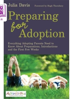 海外直订Preparing for Adoption: Everything Adopting Parents Need to Know about Preparati 准备收养:收养父母需要知道