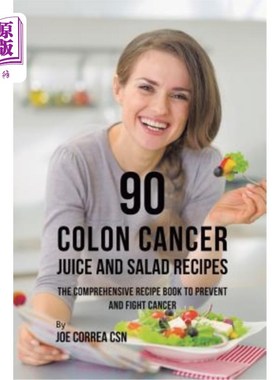 海外直订医药图书90 Colon Cancer Juice and Salad Recipes: The Comprehensive Recipe Book to Preven 90结肠癌果汁和沙拉