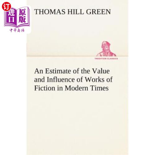 海外直订An Estimate of the Value and Influence of Works of Fiction in Modern Times 对现代小说作品价值和影响的估计