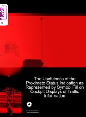 海外直订The Usefulness of the Proximate Status Indication as Represented by Symbol Fill  驾驶舱交通信息显示屏上用符