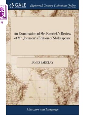 海外直订An Examination of Mr. Kenrick's Review of Mr. Johnson's Edition of Shakespeare 肯瑞克先生对约翰逊先生版《莎