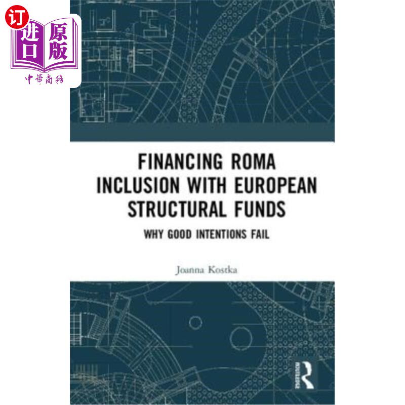 海外直订Financing Roma Inclusion with European Structural Funds: Why Good Intentions Fai 用欧洲结构性基金资助罗姆人