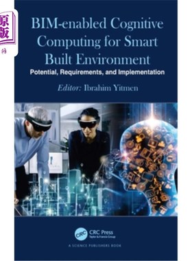 海外直订Bim-Enabled Cognitive Computing for Smart Built Environment: Potential, Requirem 智能建筑环境中基于bim的认