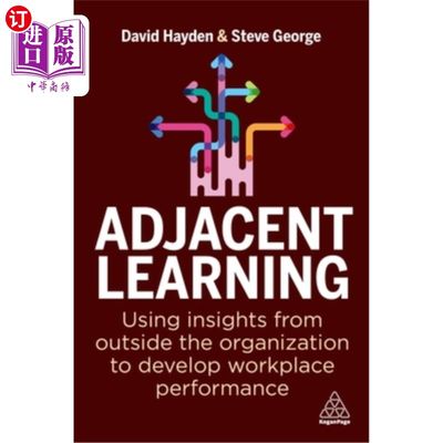 海外直订Adjacent Learning: Using Insights from Outside the Organization to Develop Workp 相邻学习:利用组织外部的见