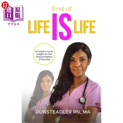 海外直订医药图书End of life IS life: A hospice nurse insight on the misconception of the end 生命的终结就是生命：临