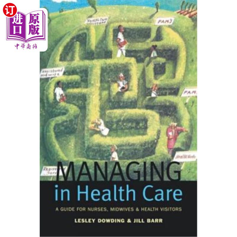海外直订医药图书Managing in Health Care: A Guide for Nurses, Midwives and Health Visitors 卫生保健管理:护士、助产士