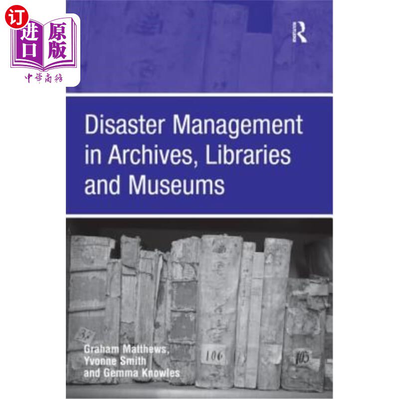 海外直订Disaster Management in Archives, Libraries, and Museums 档案馆、图书馆和博物馆的灾害管理