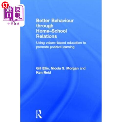 海外直订Better Behaviour Through Home-School Relations: Using Values-Based Education to  透过家校关系改善行为:以价