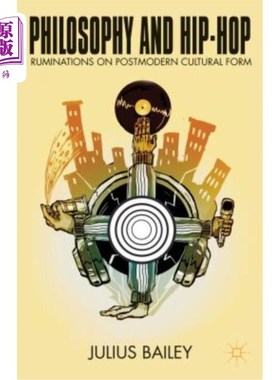 海外直订Philosophy and Hip-Hop: Ruminations on Postmodern Cultural Form 哲学与嘻哈:后现代文化形态的反思