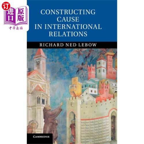 海外直订Constructing Cause in International Relations 论国际关系事业的建构