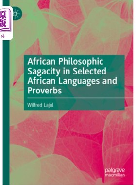 海外直订African Philosophic Sagacity in Selected African Languages and Proverbs 《非洲语言和谚语选集》中的非洲哲学