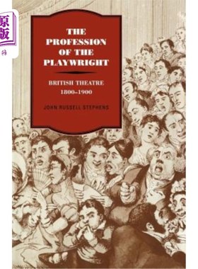 海外直订The Profession of the Playwright: British Theatre, 1800-1900 剧作家的职业：英国戏剧，1800-1900