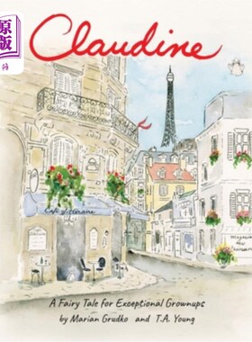 海外直订Claudine: A Fairy Tale for Exceptional Grownups 克劳丁：一个特殊成年人的童话