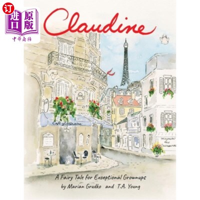 海外直订Claudine: A Fairy Tale for Exceptional Grownups 克劳丁：一个特殊成年人的童话