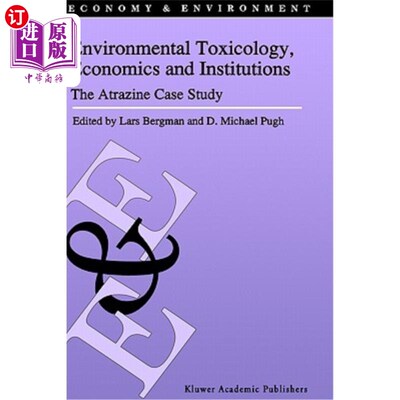 海外直订Environmental Toxicology, Economics and Institutions: The Atrazine Case Study 环境毒理学、经济学和机构:阿特