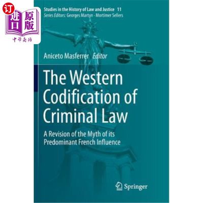 海外直订The Western Codification of Criminal Law: A Revision of the Myth of Its Predomin 西方刑法法典化：对其主要法