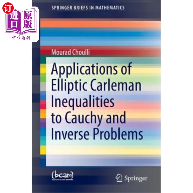 海外直订Applications of Elliptic Carleman Inequalities to Cauchy and Inverse Problems 椭圆Carleman不等式在柯西问题