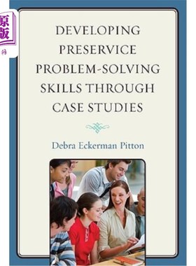 海外直订Developing Preservice Problem-Solving Skills through Case Studies 通过案例研究发展职前问题解决技能