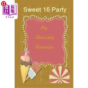 海外直订Sweet 16 Party: My Amazing Memories 甜蜜16岁派对:我的美好回忆
