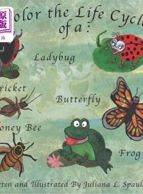 海外直订Color the Life Cycle of a Ladybug, Cricket, Butterfly, Honey Bee, and a Frog 给瓢虫、蟋蟀、蝴蝶、蜜蜂和青蛙