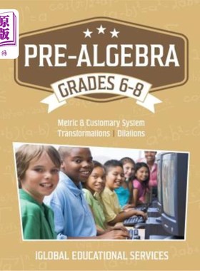 海外直订Pre-Algebra: Grades 6-8: Metric and Customary System, Transformations, Dilations 预代数：6-8年级：度量和惯