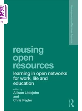 海外直订Reusing Open Resources: Learning in Open Networks for Work, Life and Education 利用开放资源：在开放中学