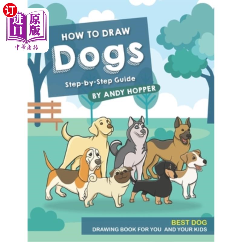 海外直订How to Draw Dogs Step-by-Step Guide: Best Dog Drawing Book for You and Your Kids 如何一步一步地画狗指南：为