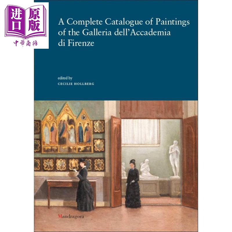 A complete catalogue of paintings of the Galleria dell 进口艺术 佛罗伦萨学院美术馆绘画完整目录【中商原版】