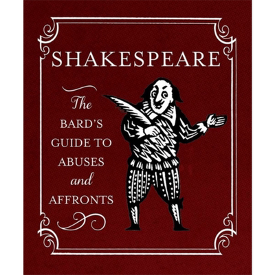 莎士比亚 大师教你高级地骂人 The Bards Guide to Abuses and Affronts 英文原版 Running Press 经典名著【中商原版】