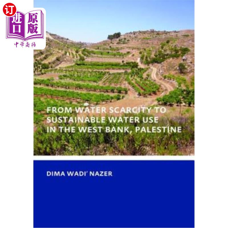 海外直订From Water Scarcity to Sustainable Water Use in the West Bank, Palestine 巴勒斯坦西岸从水资源短缺到可持续用