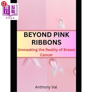 真相 Ribbons 超越粉红丝带：揭露乳腺癌 Cancer Breast Reality the Unmasking Pink 海外直订医药图书Beyond