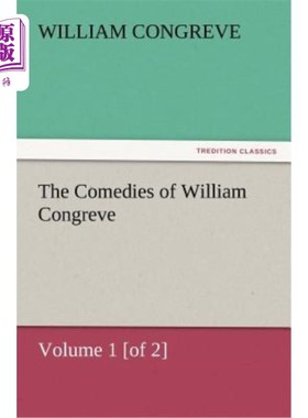 海外直订The Comedies of William Congreve Volume 1 [Of 2] 威廉·康格里夫的喜剧第1卷[共2卷]