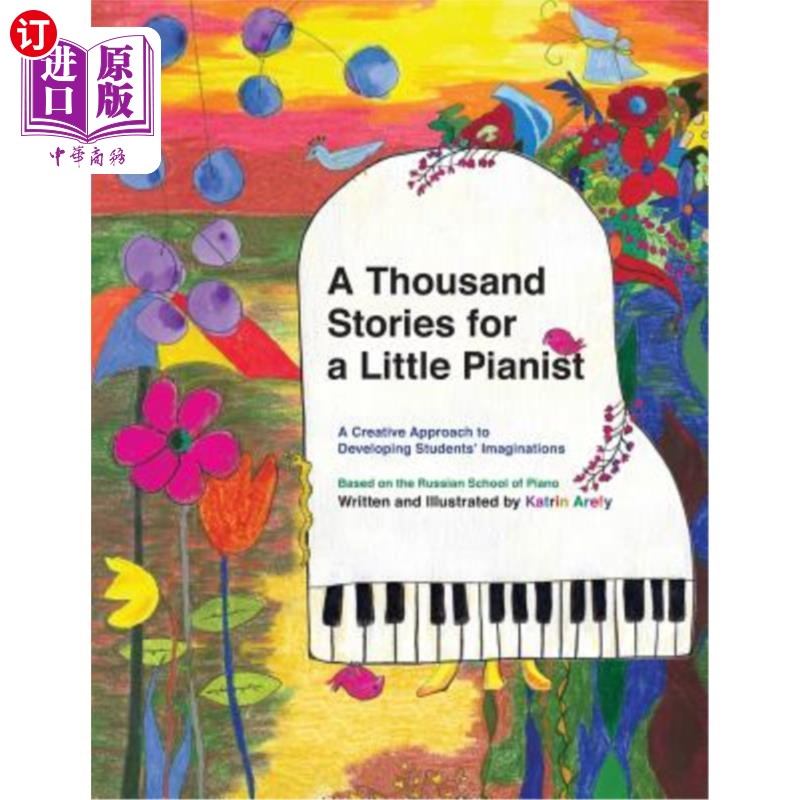 海外直订A Thousand Stories for a Little Pianist: A Creative Approach to Developing Stude 一个小钢琴家的一千个故事：