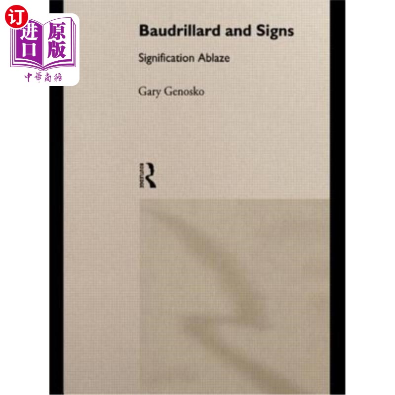 海外直订Baudrillard and Signs: Signification Ablaze 鲍德里亚与符号:燃烧的意义