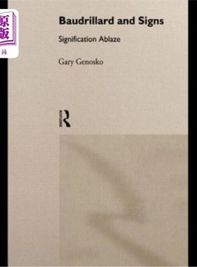 海外直订Baudrillard and Signs: Signification Ablaze 鲍德里亚与符号:燃烧的意义