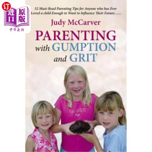 海外直订Parenting with Gumption and Grit: 52 Must-Read Parenting Tips for Anyone Who Has 有进取心和毅力的育儿：52必