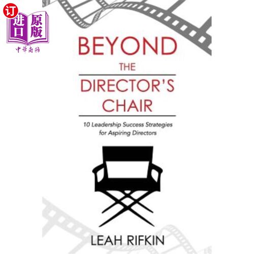 海外直订Beyond the Director's Chair: 10 Leadership Success Strategies for Aspiring Direc 超越董事职位:抱负董事的10