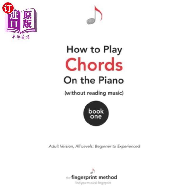 海外直订How to Play Chords on the Piano (Without Reading Music): Book One [Adult Version 如何在钢琴上弹和弦(不读乐