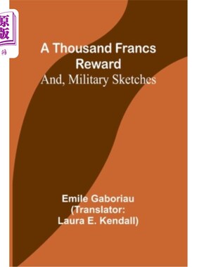 海外直订A Thousand Francs Reward; And, Military Sketches 一千法郎奖金；还有，军事素描