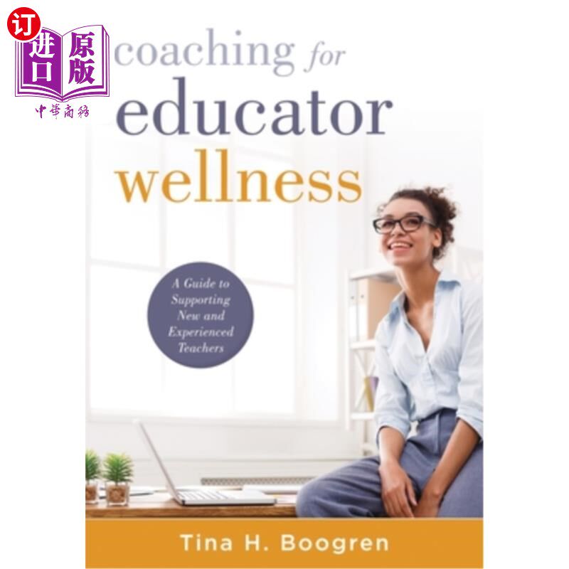 海外直订Coaching for Educator Wellness: A Guide to Supporting New and Experienced Teache 指导教育家的健康:支持新和