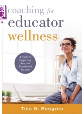 海外直订Coaching for Educator Wellness: A Guide to Supporting New and Experienced Teache 指导教育家的健康:支持新和