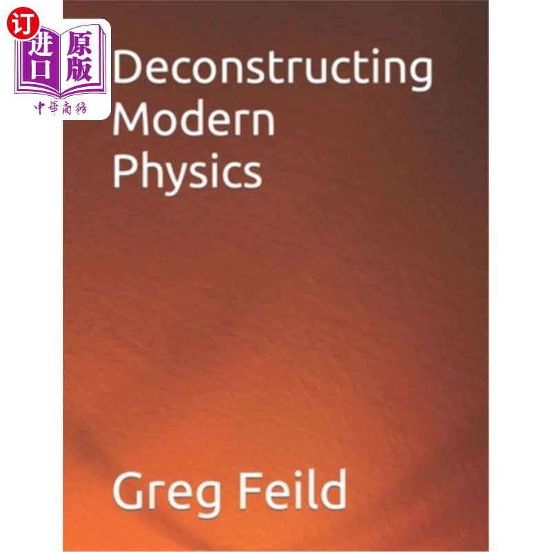 海外直订Deconstructing Modern Physics 解构现代物理学