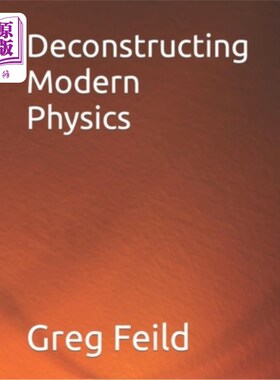 海外直订Deconstructing Modern Physics 解构现代物理学