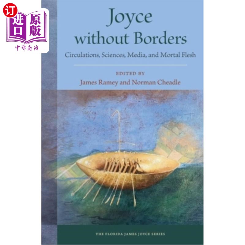 海外直订Joyce Without Borders: Circulations, Sciences, Media, and Mortal Flesh 乔伊斯无国界:流通,科学,媒体和凡人