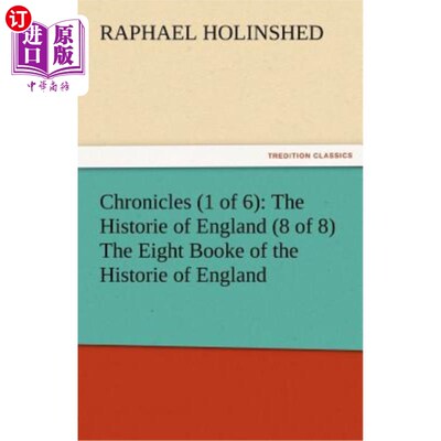 海外直订Chronicles (1 of 6): The Historie of England (8 of 8) the Eight Booke of the His 历代志(6部中的1部):英国历