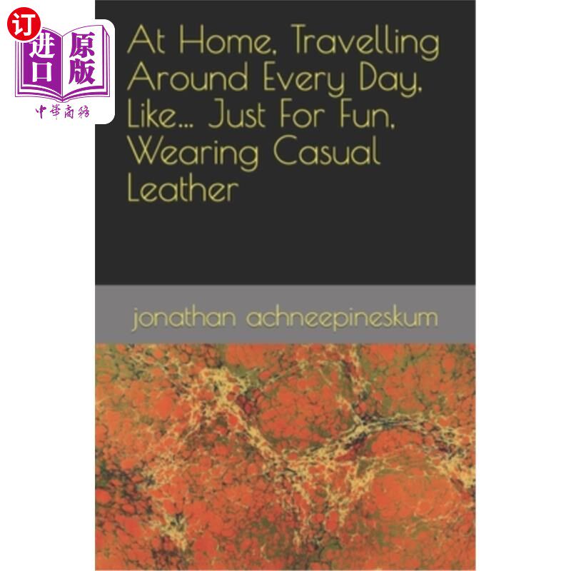 海外直订At Home, Travelling Around Every Day, Like... Just For Fun, Wearing Casual Leath 在家里，每天到处旅行，就像