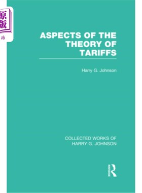 海外直订Aspects of the Theory of Tariffs (Collected Works of Harry Johnson) 关税理论的若干方面(哈里·约翰逊文集)