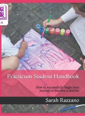 海外直订Practicum Student Handbook: How to Successfully Begin Your Journey to Become a T 实习学生手册：如何成功地开