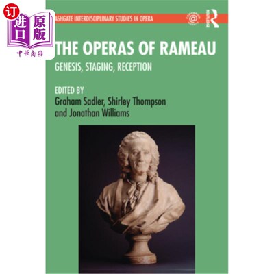海外直订The Operas of Rameau: Genesis, Staging, Reception 《拉莫的歌剧：起源、舞台、接受》