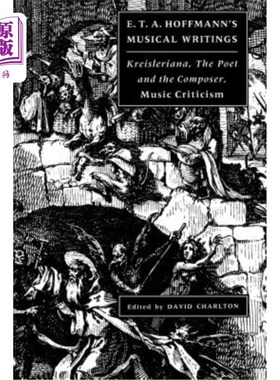 海外直订E. T. A. Hoffmann's Musical Writings: Kreisleriana; The Poet and the Composer; M 霍夫曼的音乐作品：克雷斯利